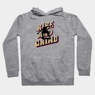 rise and grind, skateboard time Hoodie